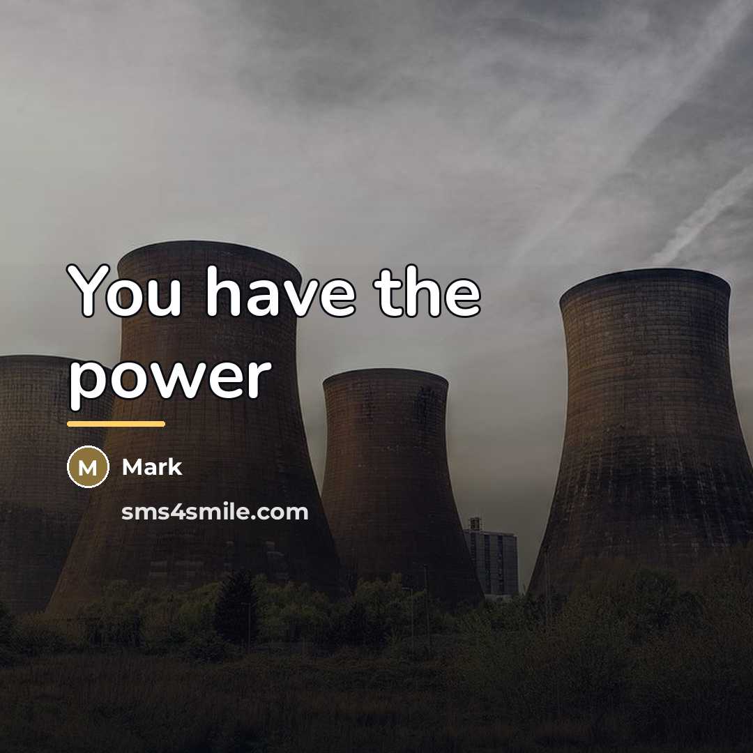 “You have the power…” quote by Mark