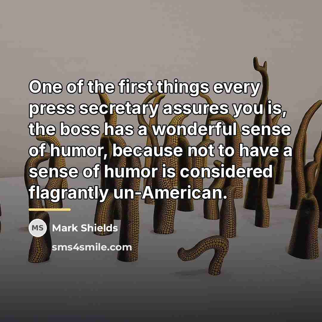 “One of the first things every press secretary assures you…” quote by Mark Shields