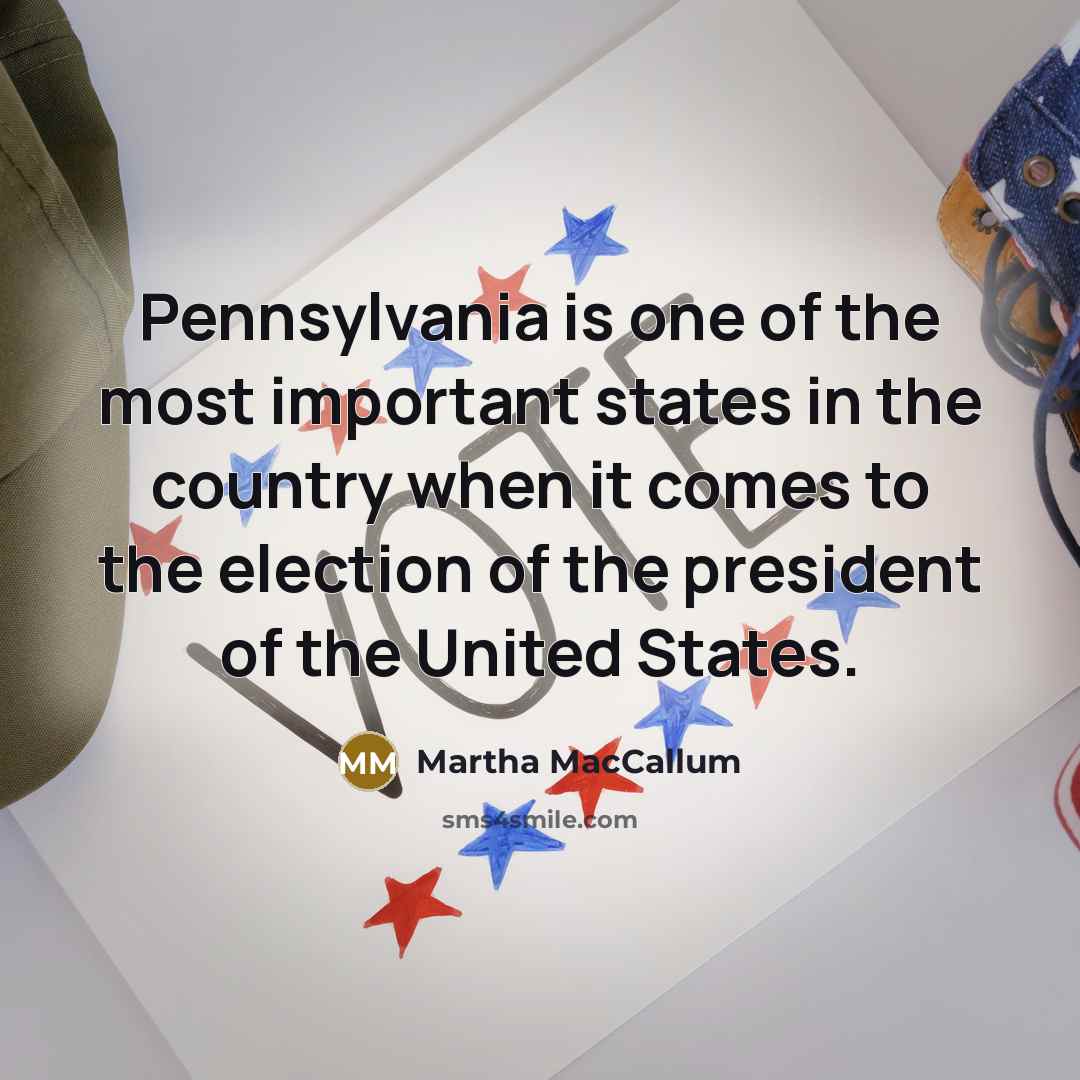 “Pennsylvania is one of the most important states in the…” quote by Martha MacCallum