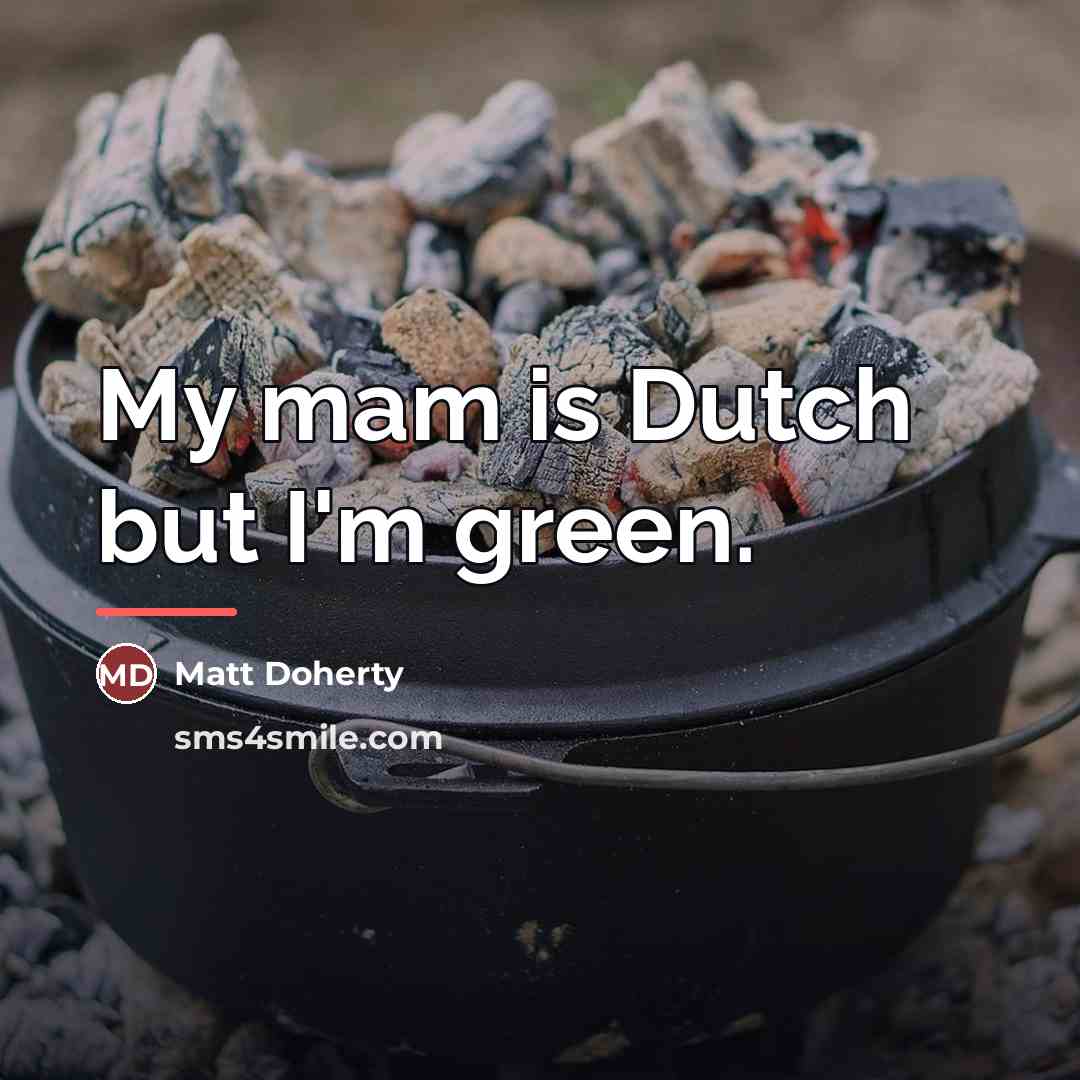“My mam is Dutch but I'm green.…” quote by Matt Doherty
