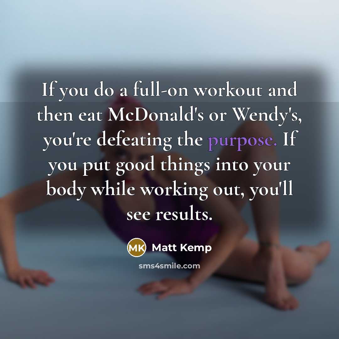 “If you do a full-on workout and then eat McDonald's…” quote by Matt Kemp