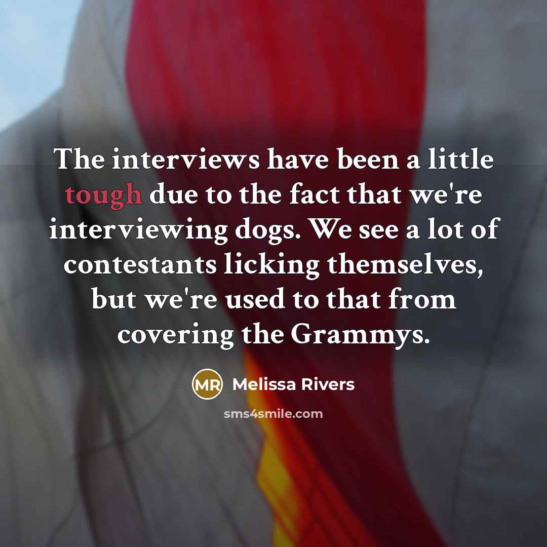 “The interviews have been a little tough due to the…” quote by Melissa Rivers