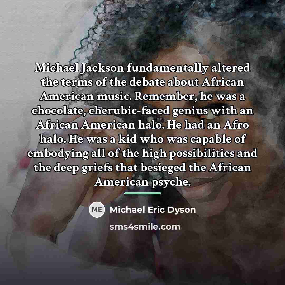 “Michael Jackson fundamentally altered the terms of the debate about…” quote by Michael Eric Dyson