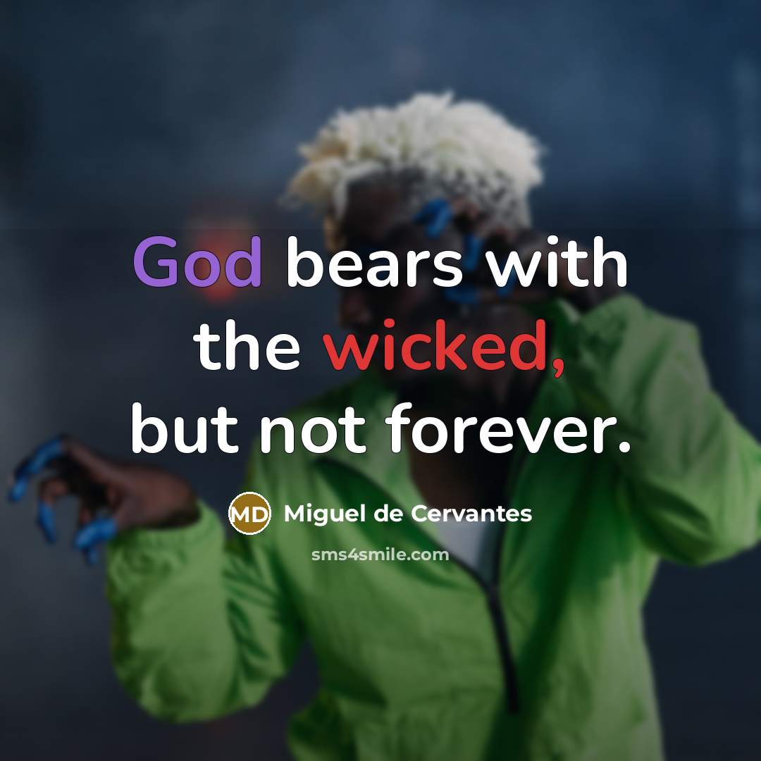 “God bears with the wicked, but not forever.…” quote by Miguel de Cervantes