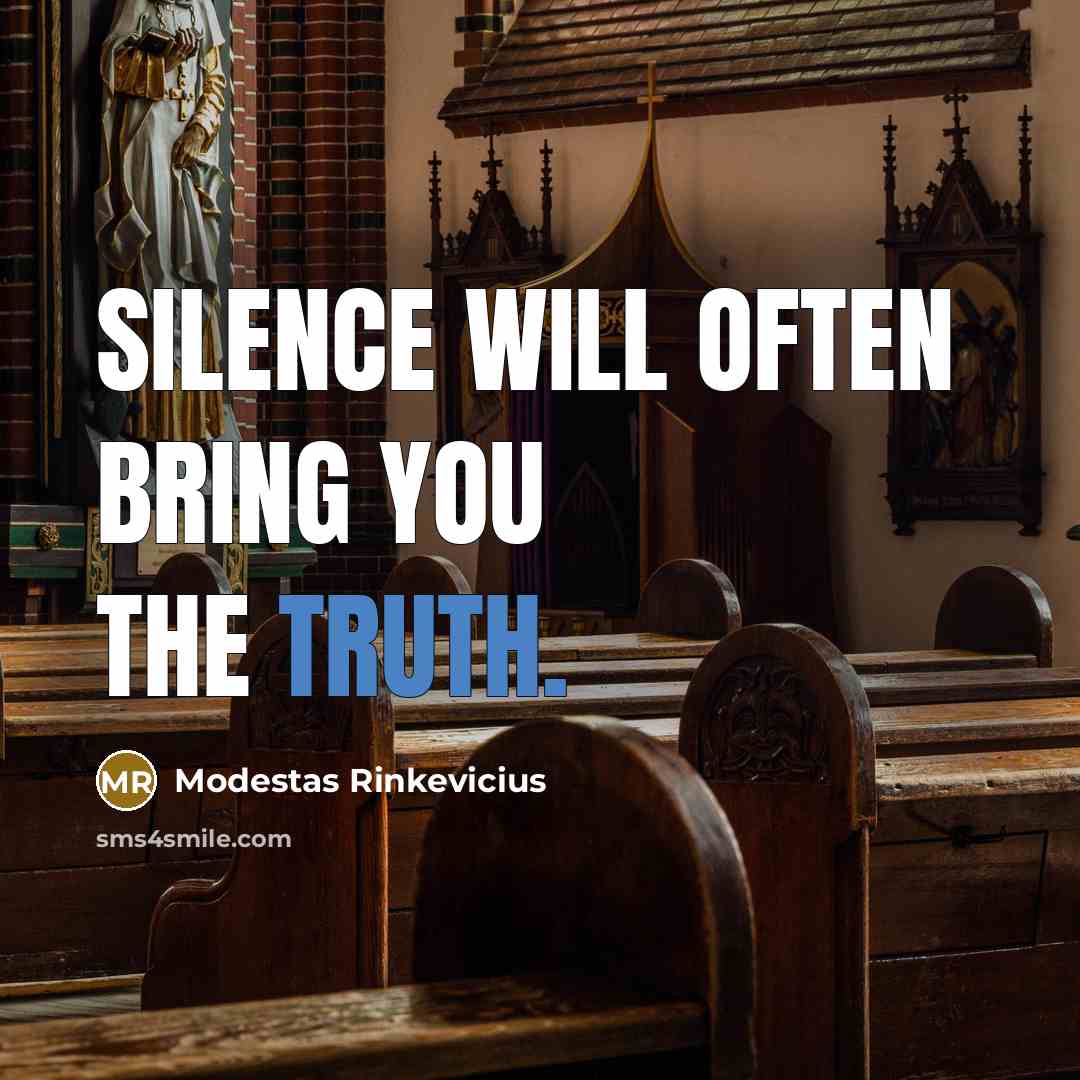“Silence will often bring you the truth.…” quote by Modestas Rinkevicius