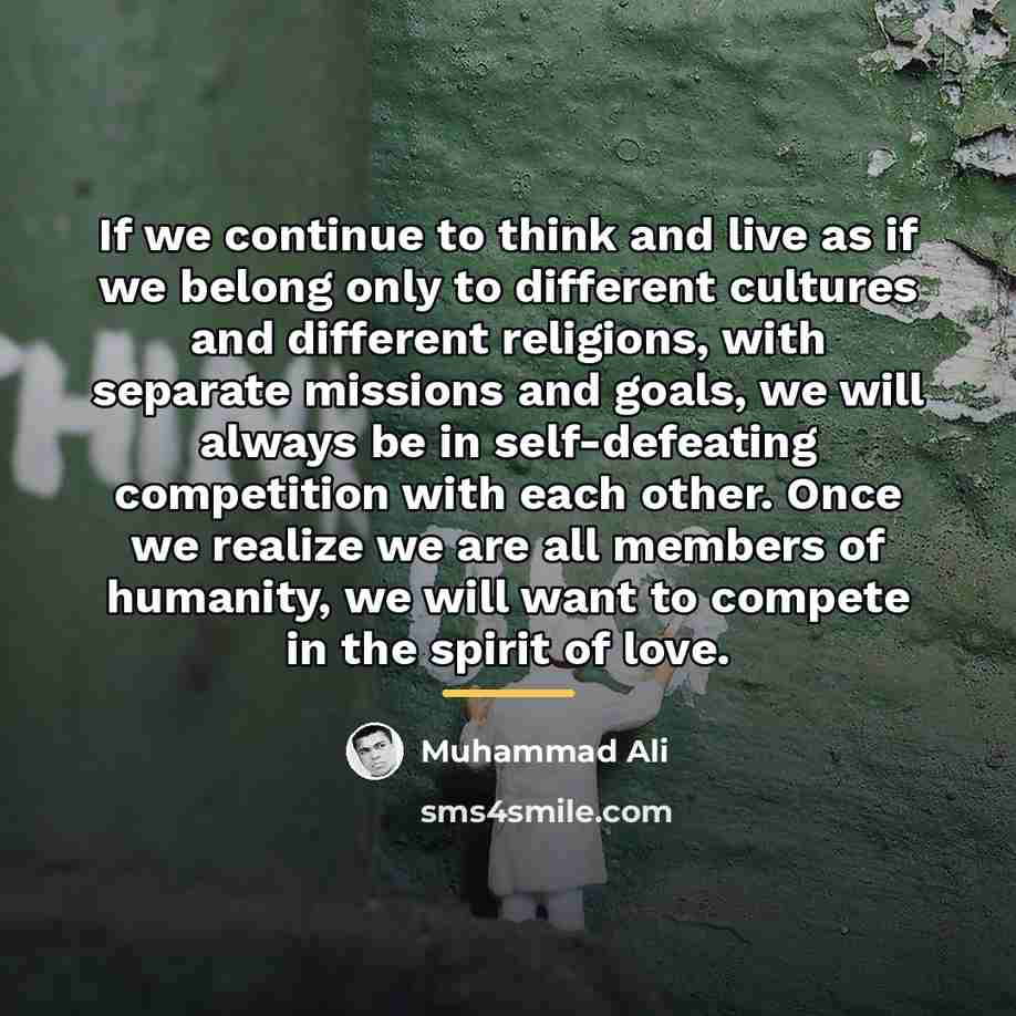 “If we continue to think and live as if we…” quote by Muhammad Ali
