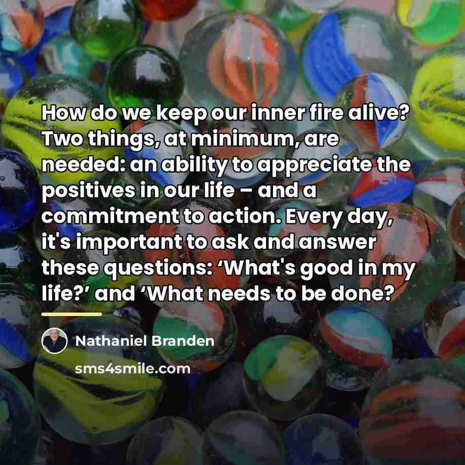 “How do we keep our inner fire alive? Two things,…” quote by Nathaniel Branden