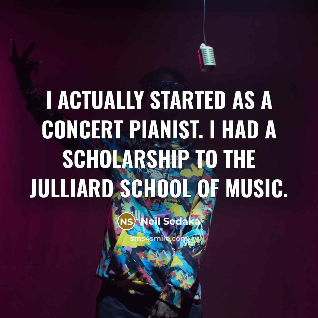 “I actually started as a concert pianist. I had a…” quote by Neil Sedaka