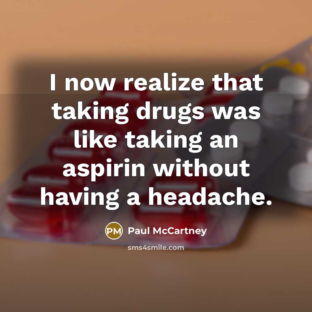 “I now realize that taking drugs was like taking an…” quote by Paul McCartney