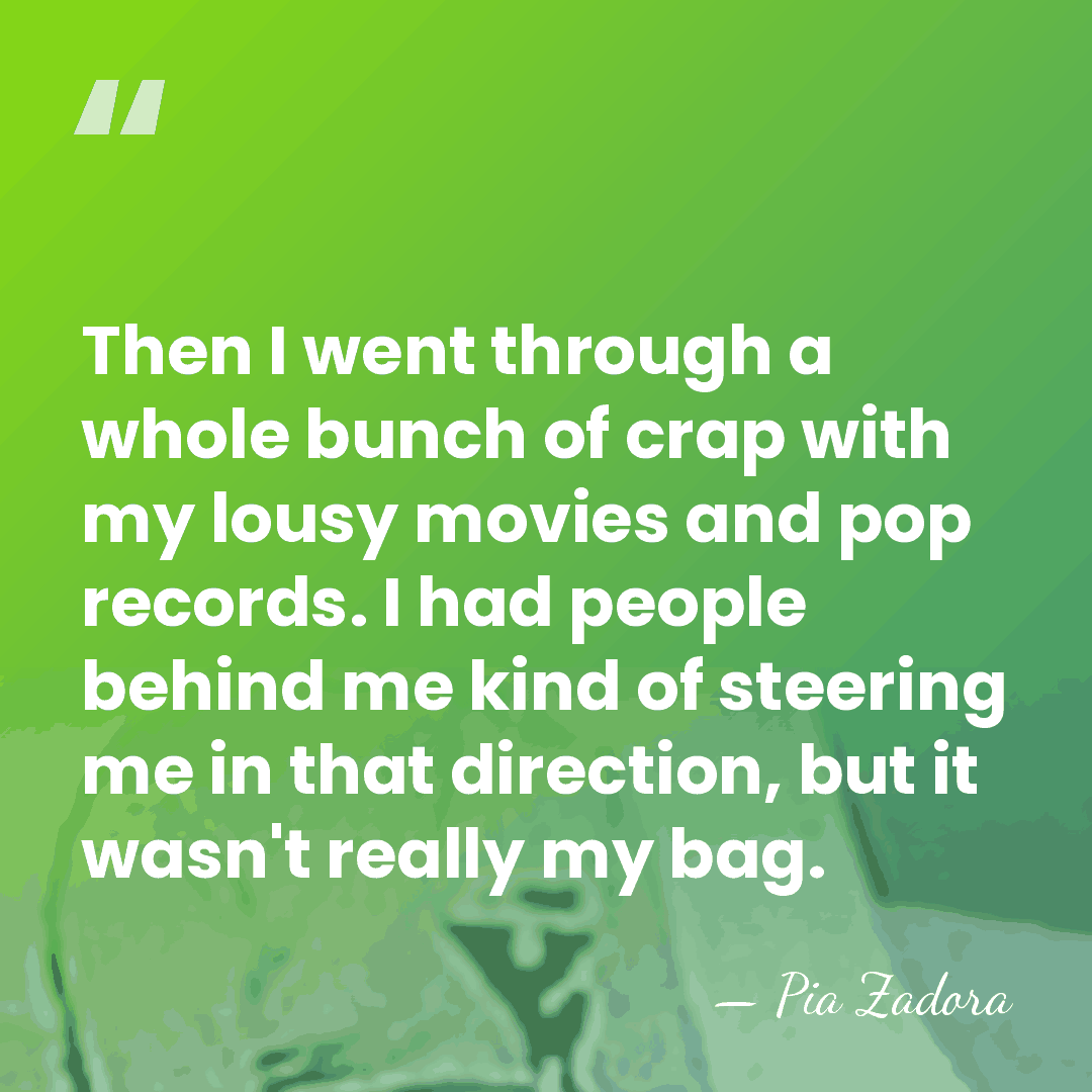 Then I went through a whole bunch of crap with my lousy&hellip; - Pia Zadora