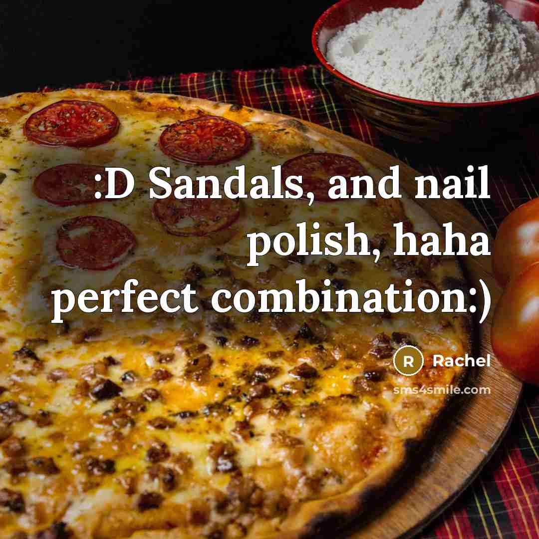 “:D Sandals, and nail polish, haha perfect combination:)…” quote by Rachel