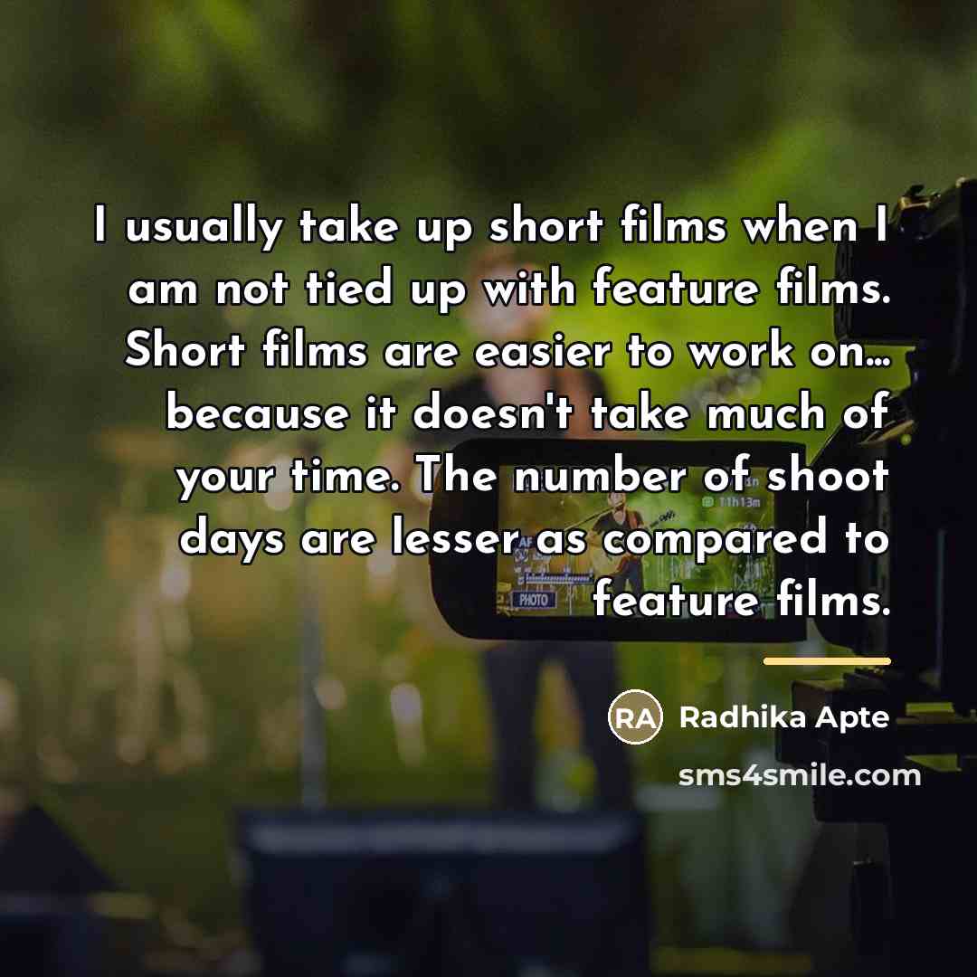 “I usually take up short films when I am not…” quote by Radhika Apte