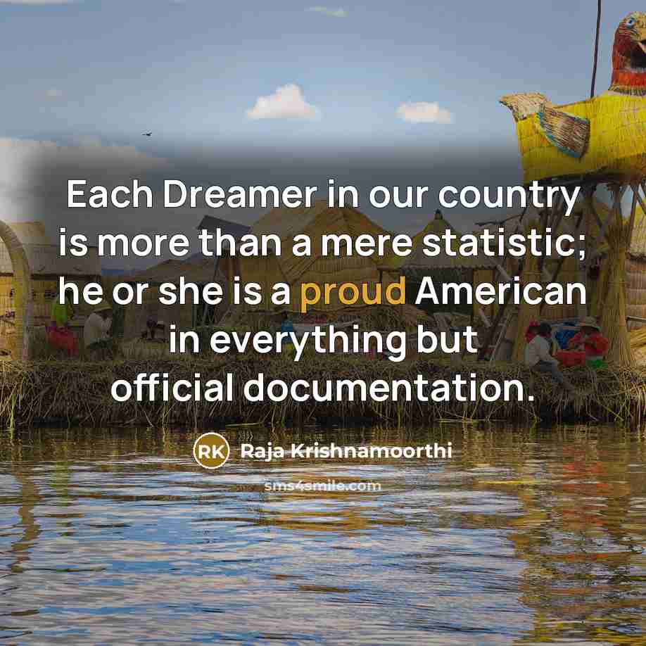 “Each Dreamer in our country is more than a mere…” quote by Raja Krishnamoorthi