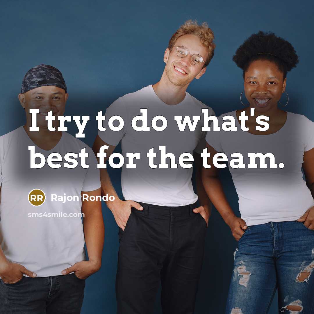 “I try to do what's best for the team.…” quote by Rajon Rondo