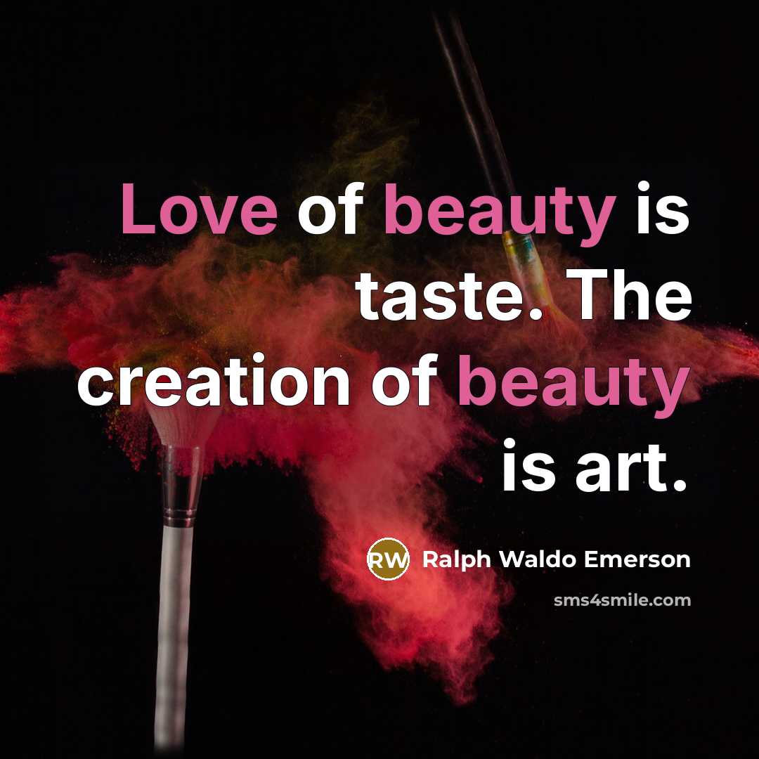 “Love of beauty is taste. The creation of beauty is…” quote by Ralph Waldo Emerson