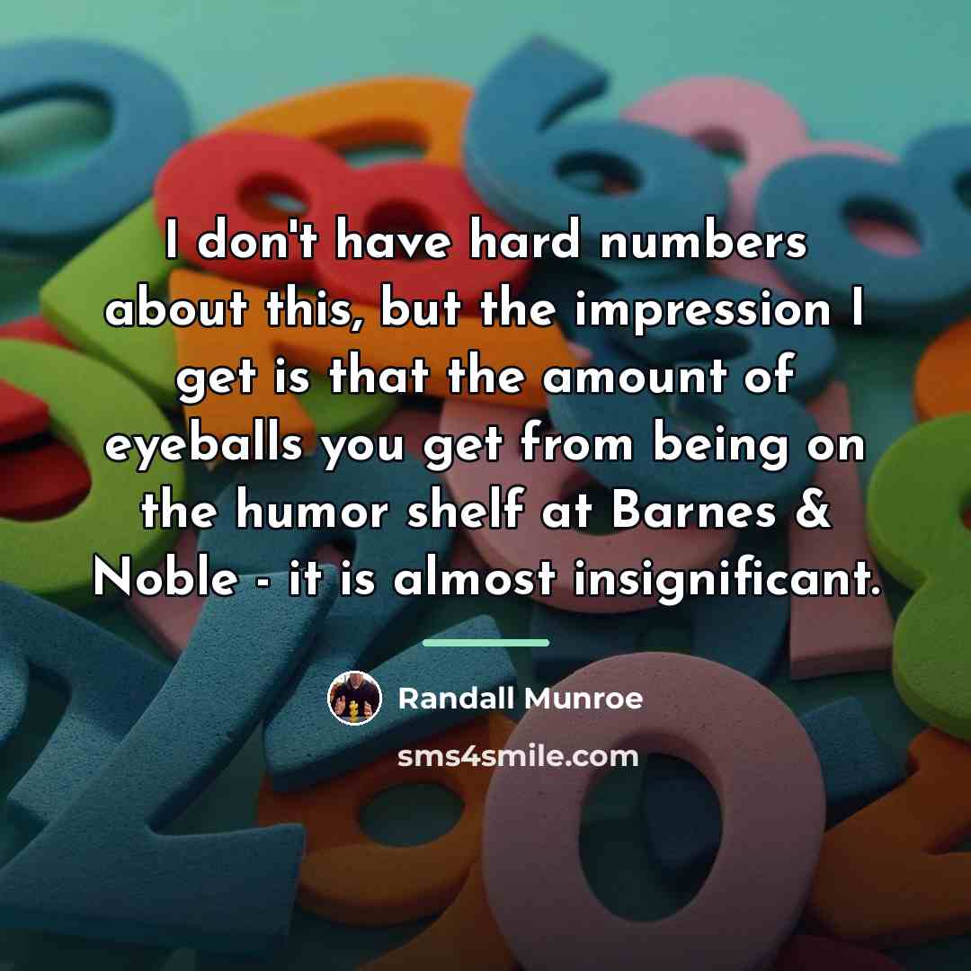 “I don't have hard numbers about this, but the impression…” quote by Randall Munroe