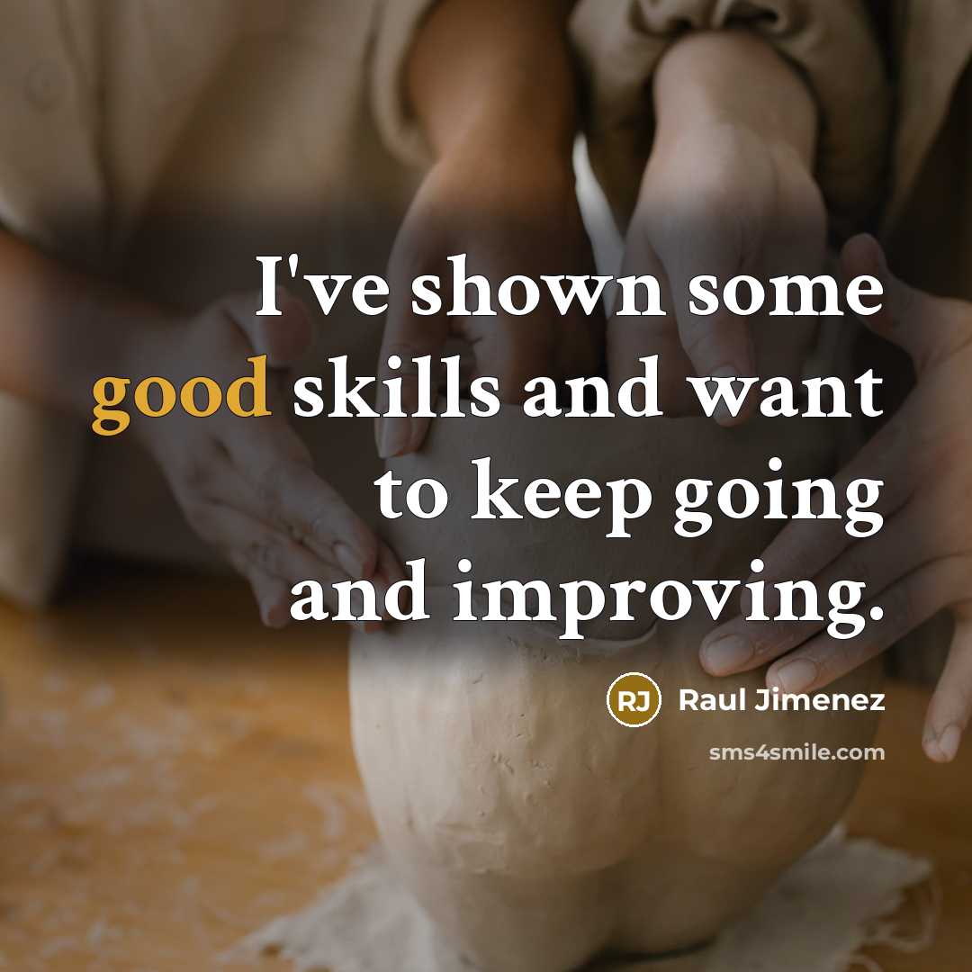 “I've shown some good skills and want to keep going…” quote by Raul Jimenez