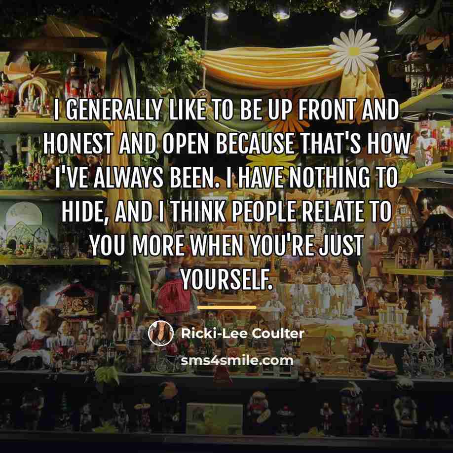 “I generally like to be up front and honest and…” quote by Ricki-Lee Coulter