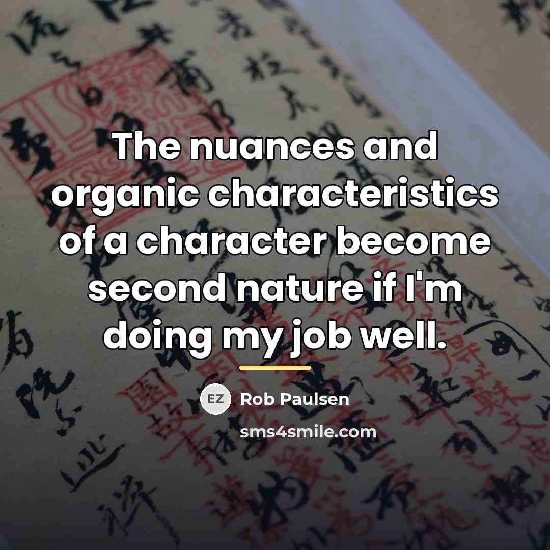 “The nuances and organic characteristics of a character become second…” quote by Rob Paulsen