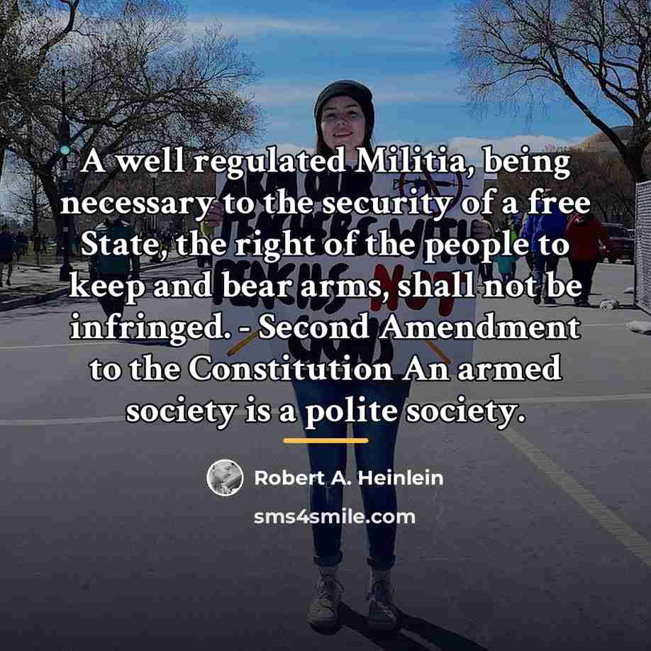 “A well regulated Militia, being necessary to the security of…” quote by Robert A. Heinlein