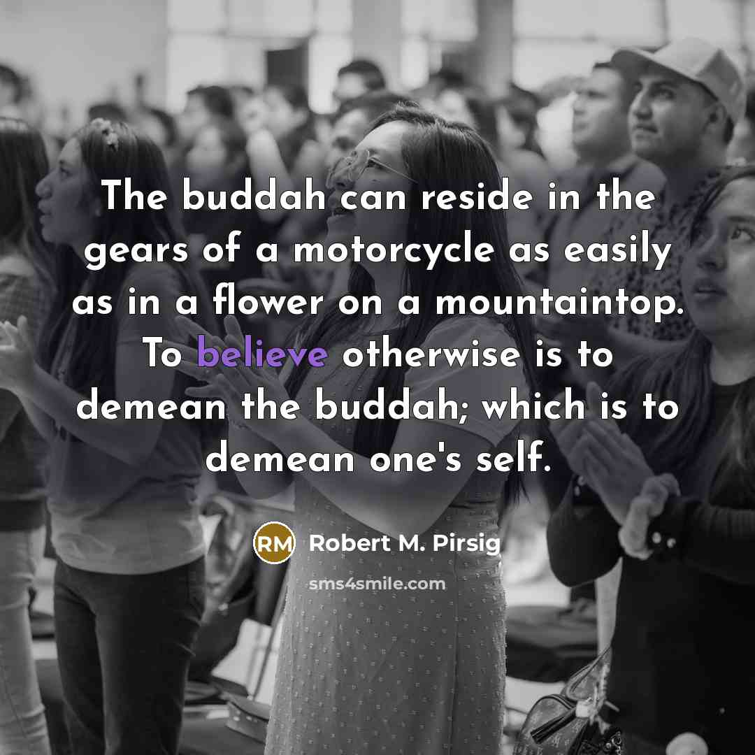 “The buddah can reside in the gears of a motorcycle…” quote by Robert M. Pirsig