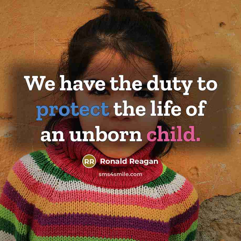 “We have the duty to protect the life of an…” quote by Ronald Reagan