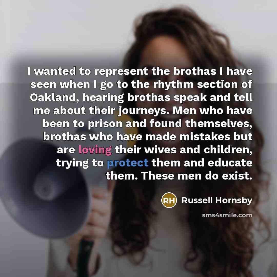 “I wanted to represent the brothas I have seen when…” quote by Russell Hornsby