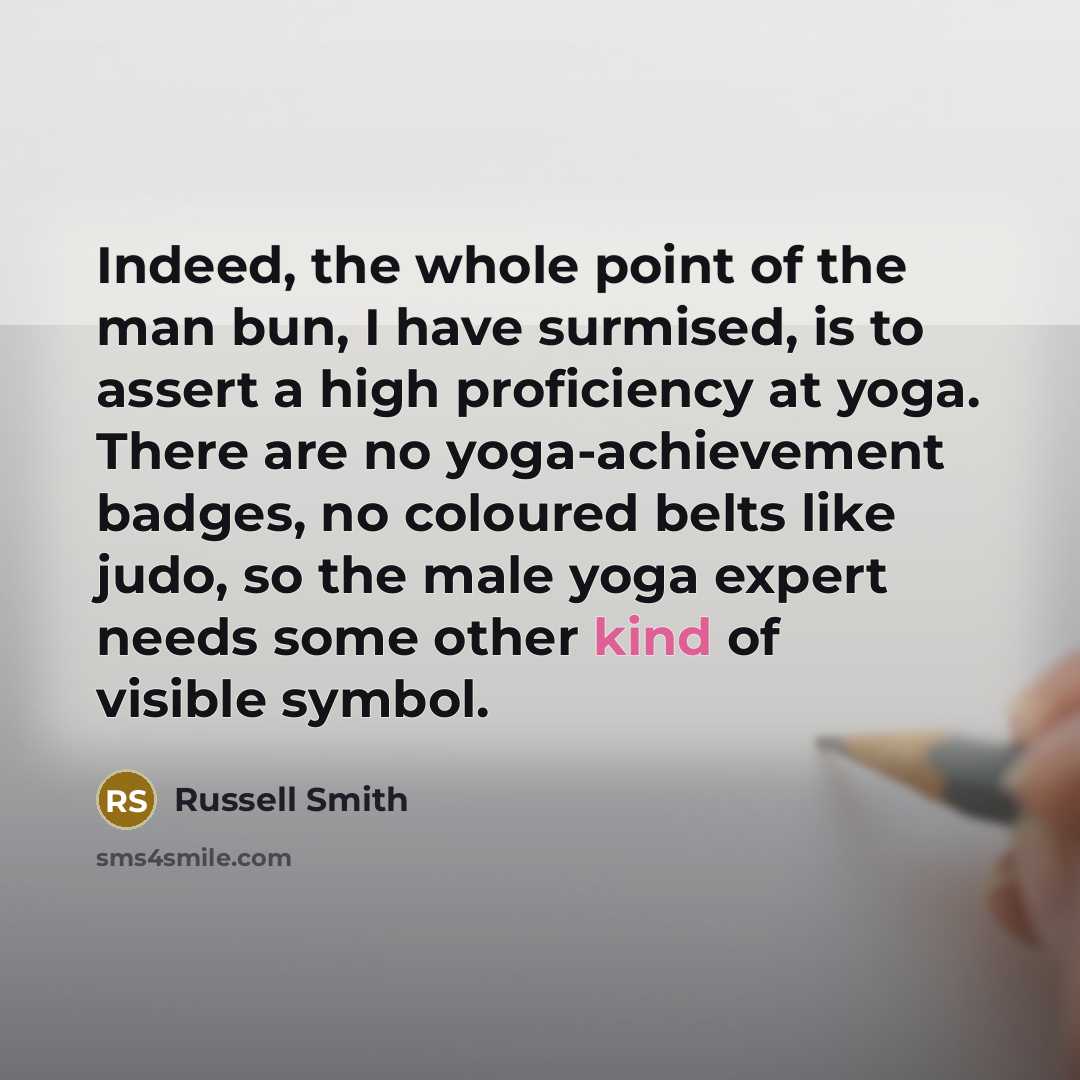 “Indeed, the whole point of the man bun, I have…” quote by Russell Smith