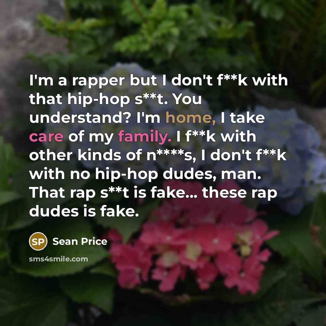 “I'm a rapper but I don't f**k with that hip-hop…” quote by Sean Price