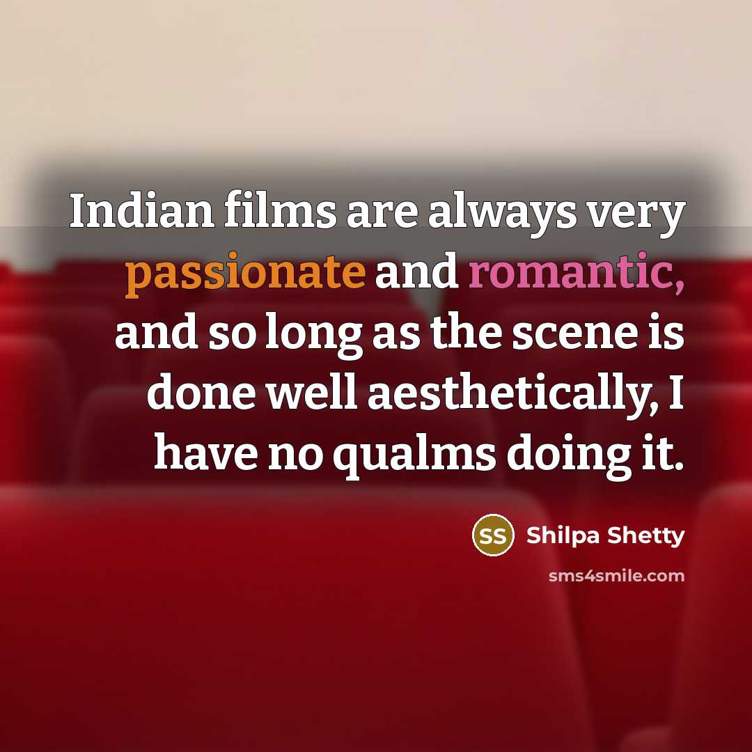 “Indian films are always very passionate and romantic, and so…” quote by Shilpa Shetty