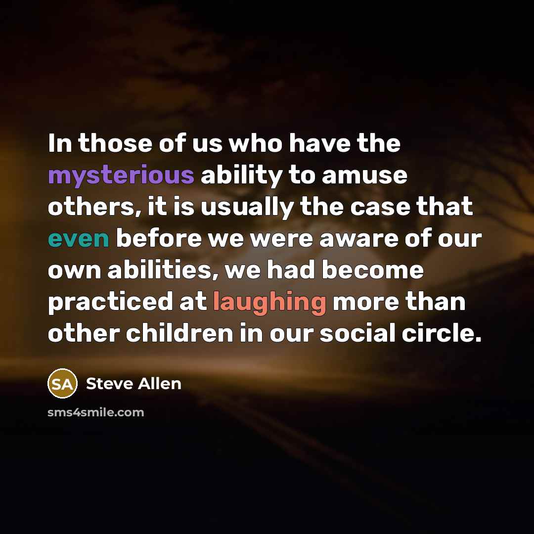 “In those of us who have the mysterious ability to…” quote by Steve Allen