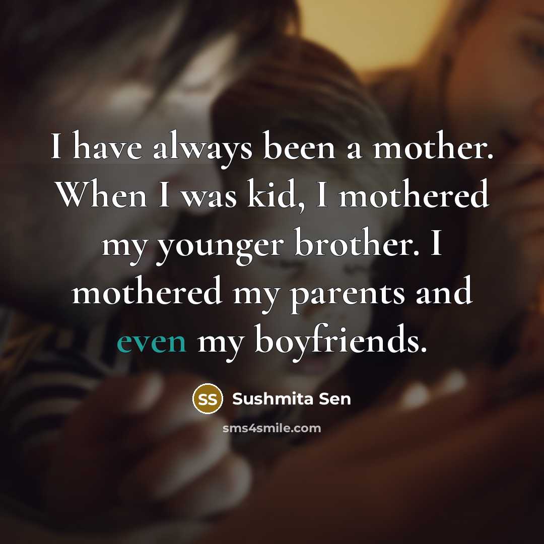 “I have always been a mother. When I was kid,…” quote by Sushmita Sen