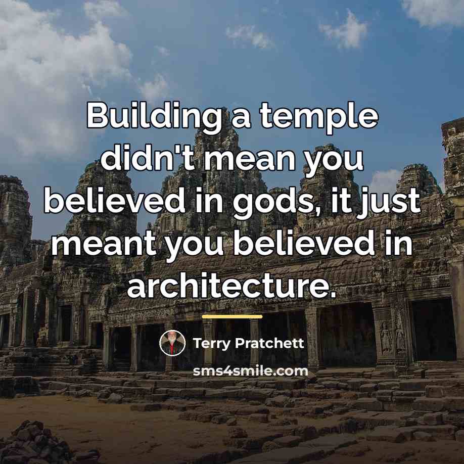 “Building a temple didn't mean you believed in gods, it…” quote by Terry Pratchett