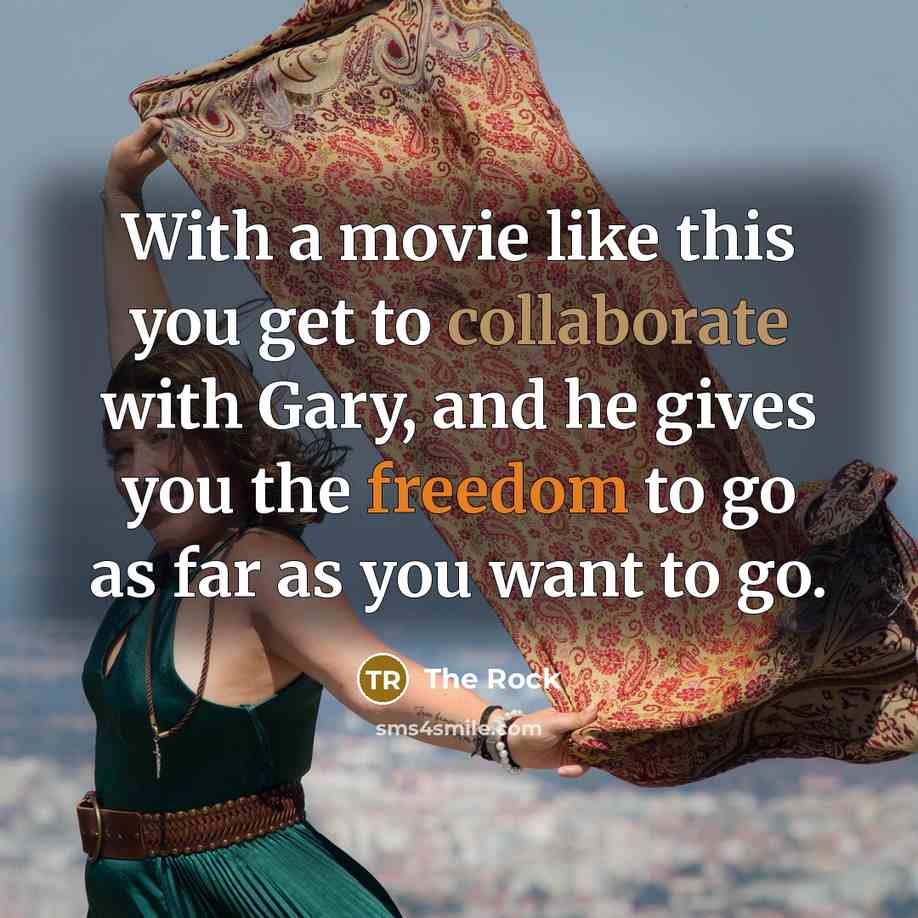 “With a movie like this you get to collaborate with…” quote by The Rock