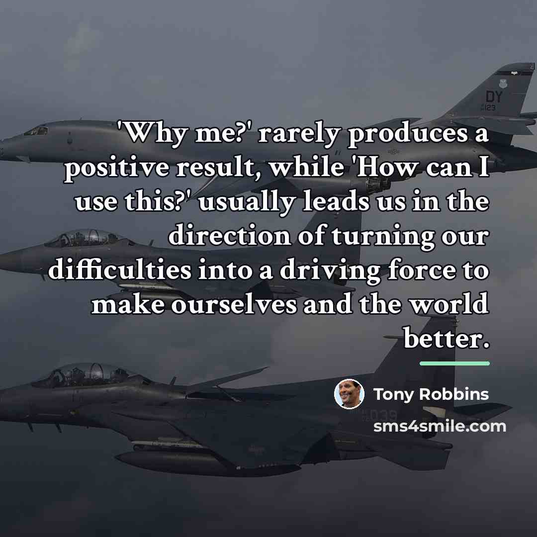 “'Why me?' rarely produces a positive result, while 'How can…” quote by Tony Robbins