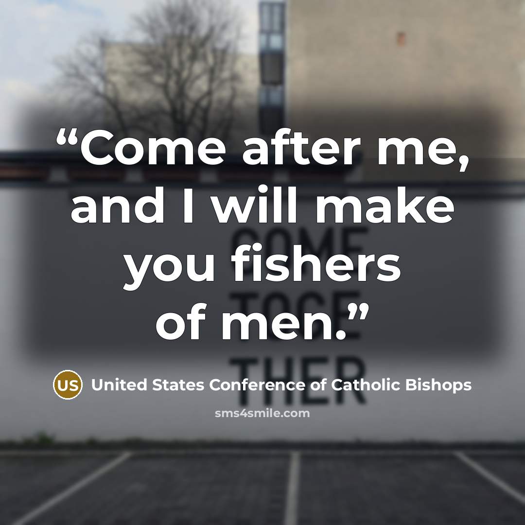 “Come after me, and I will make you fishers of men.” quote by United States Conference of Catholic Bishops