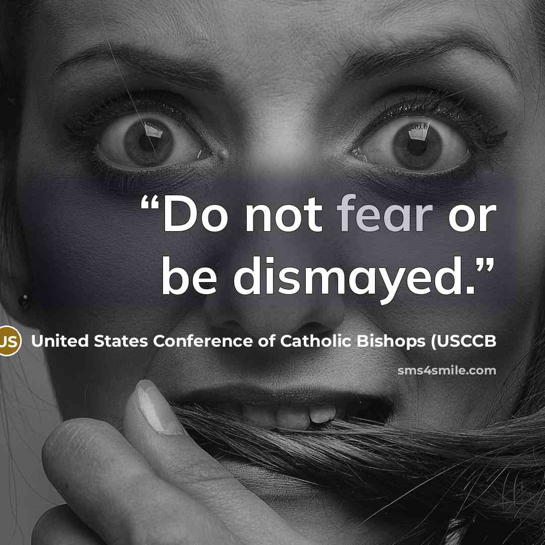 “Do not fear or be dismayed.” quote by United States Conference of Catholic Bishops (USCCB