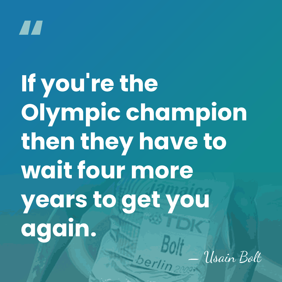 If you're the Olympic champion then they have to wait four more&hellip; - Usain Bolt