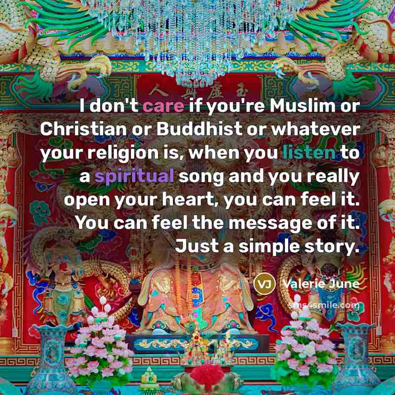 “I don't care if you're Muslim or Christian or Buddhist…” quote by Valerie June