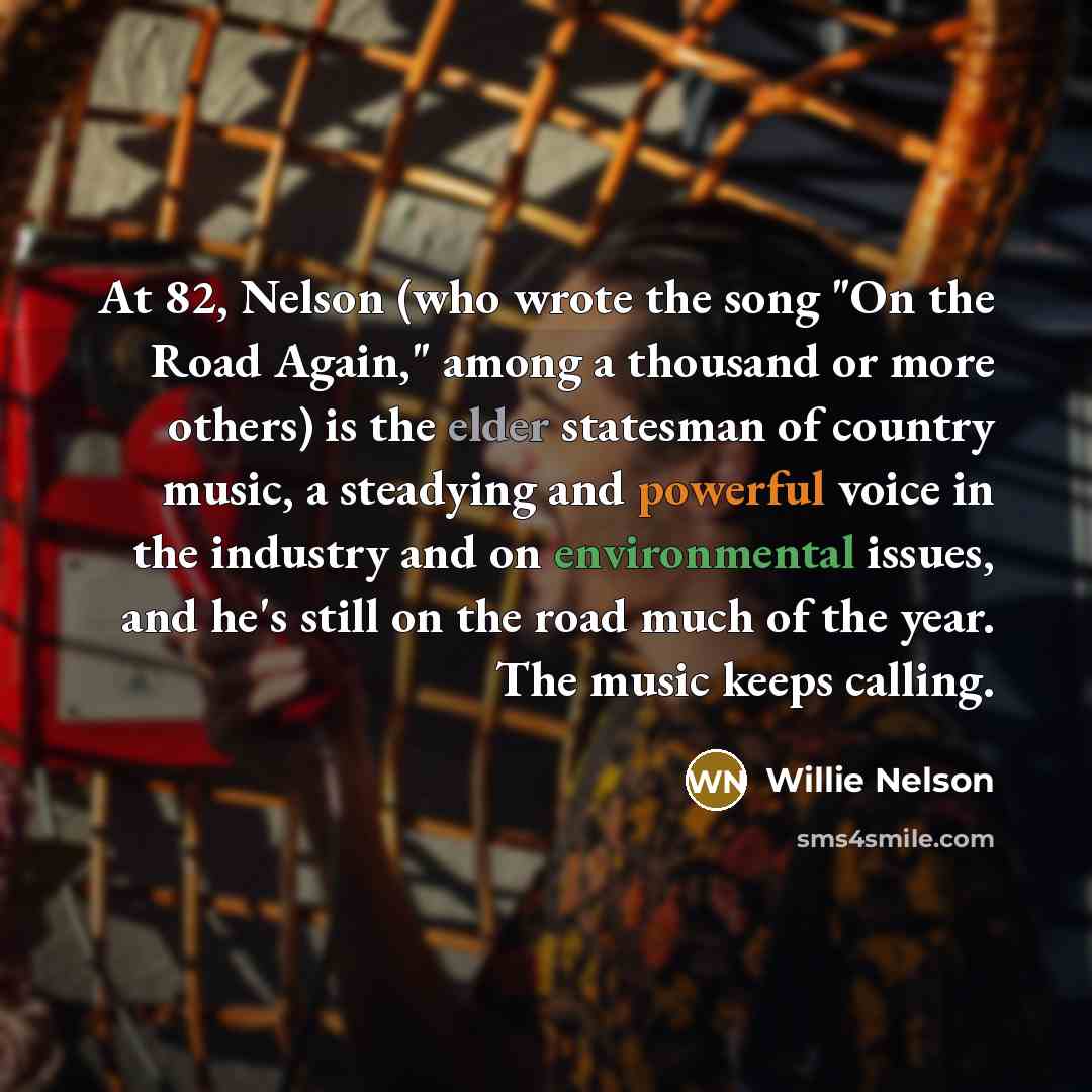 “At 82, Nelson (who wrote the song "On the Road…” quote by Willie Nelson