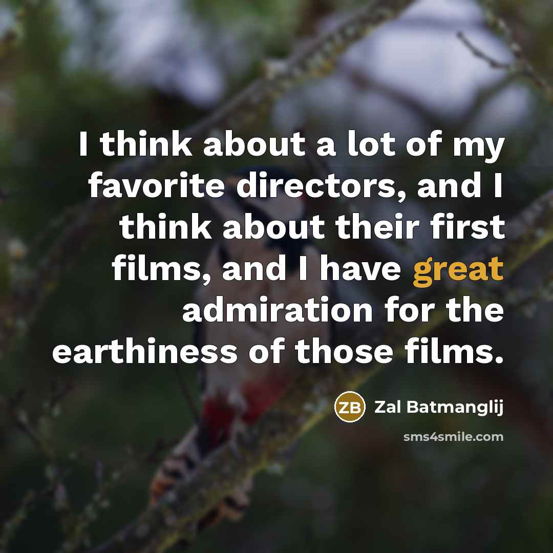 “I think about a lot of my favorite directors, and…” quote by Zal Batmanglij