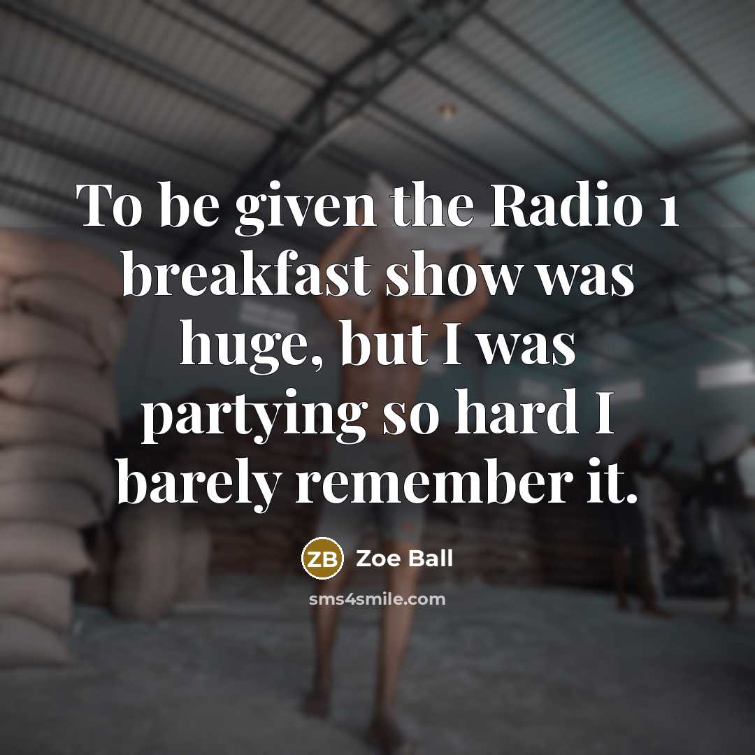 “To be given the Radio 1 breakfast show was huge,…” quote by Zoe Ball
