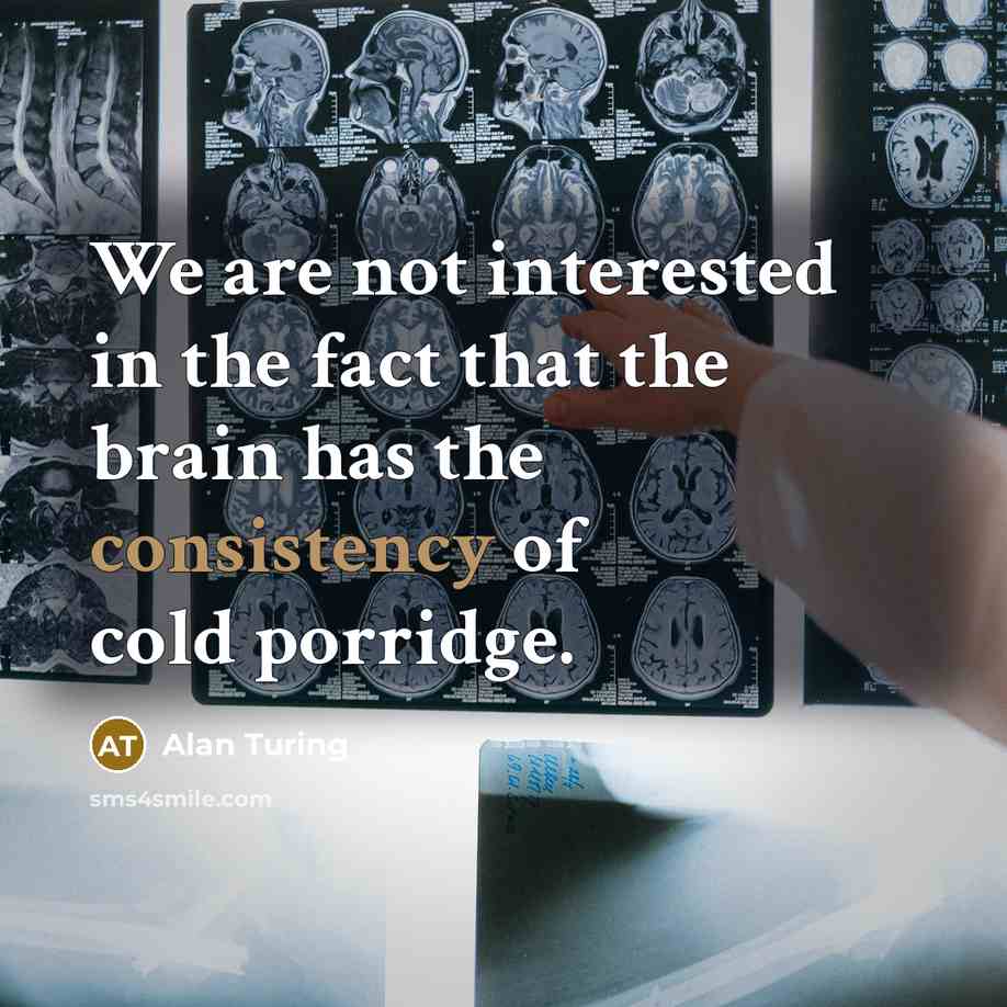 “We are not interested in the fact that the brain…” quote by Alan Turing