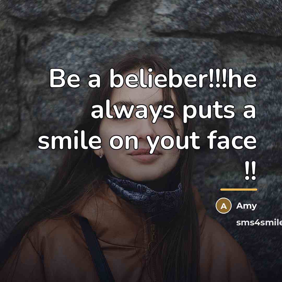 “Be a belieber!!!he always puts a smile on yout face…” quote by Amy