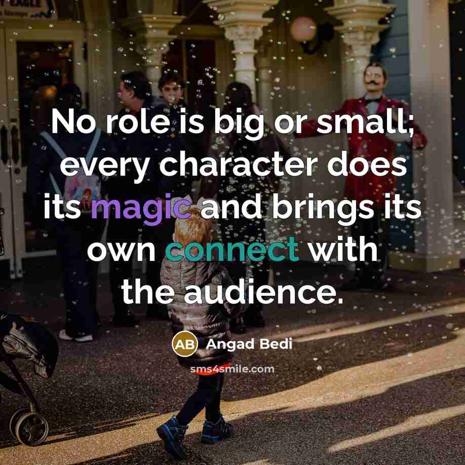 “No role is big or small; every character does its magic and brings its own connect with the audience.” quote by Angad Bedi