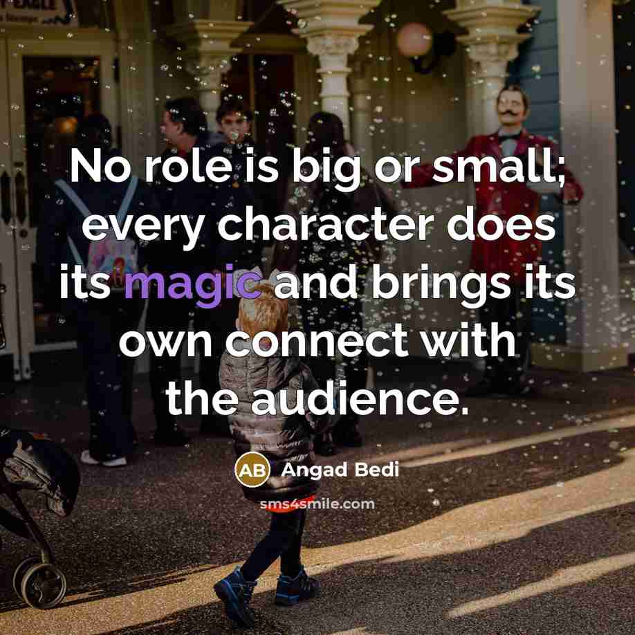 “No role is big or small; every character does its…” quote by Angad Bedi