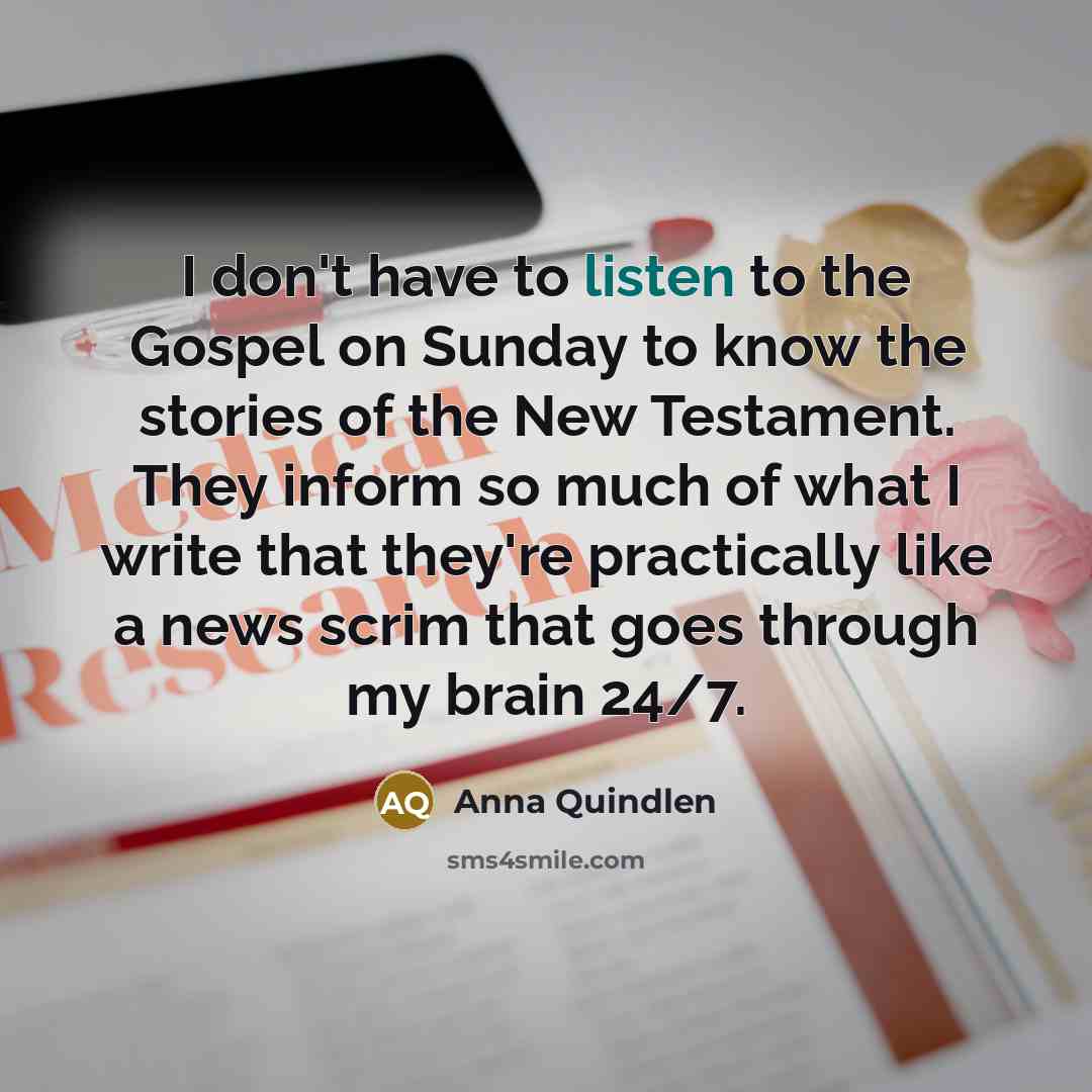 “I don't have to listen to the Gospel on Sunday…” quote by Anna Quindlen