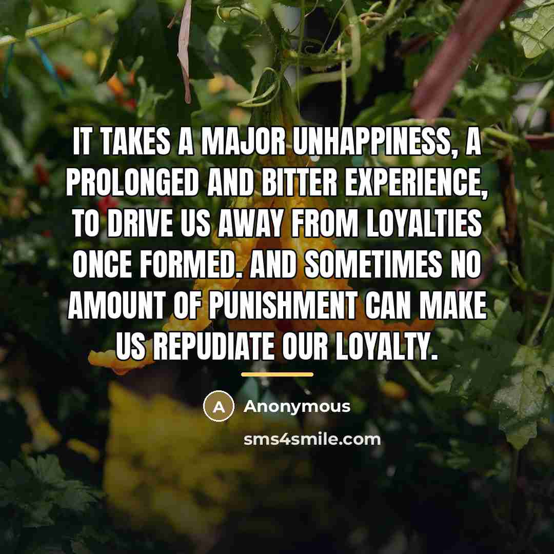“It takes a major unhappiness, a prolonged and bitter experience,…” quote by Anonymous