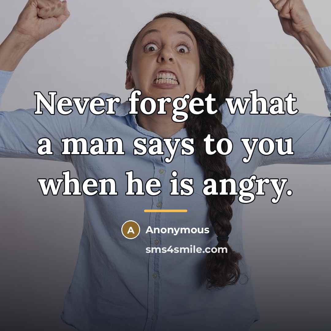 “Never forget what a man says to you when he…” quote by Anonymous