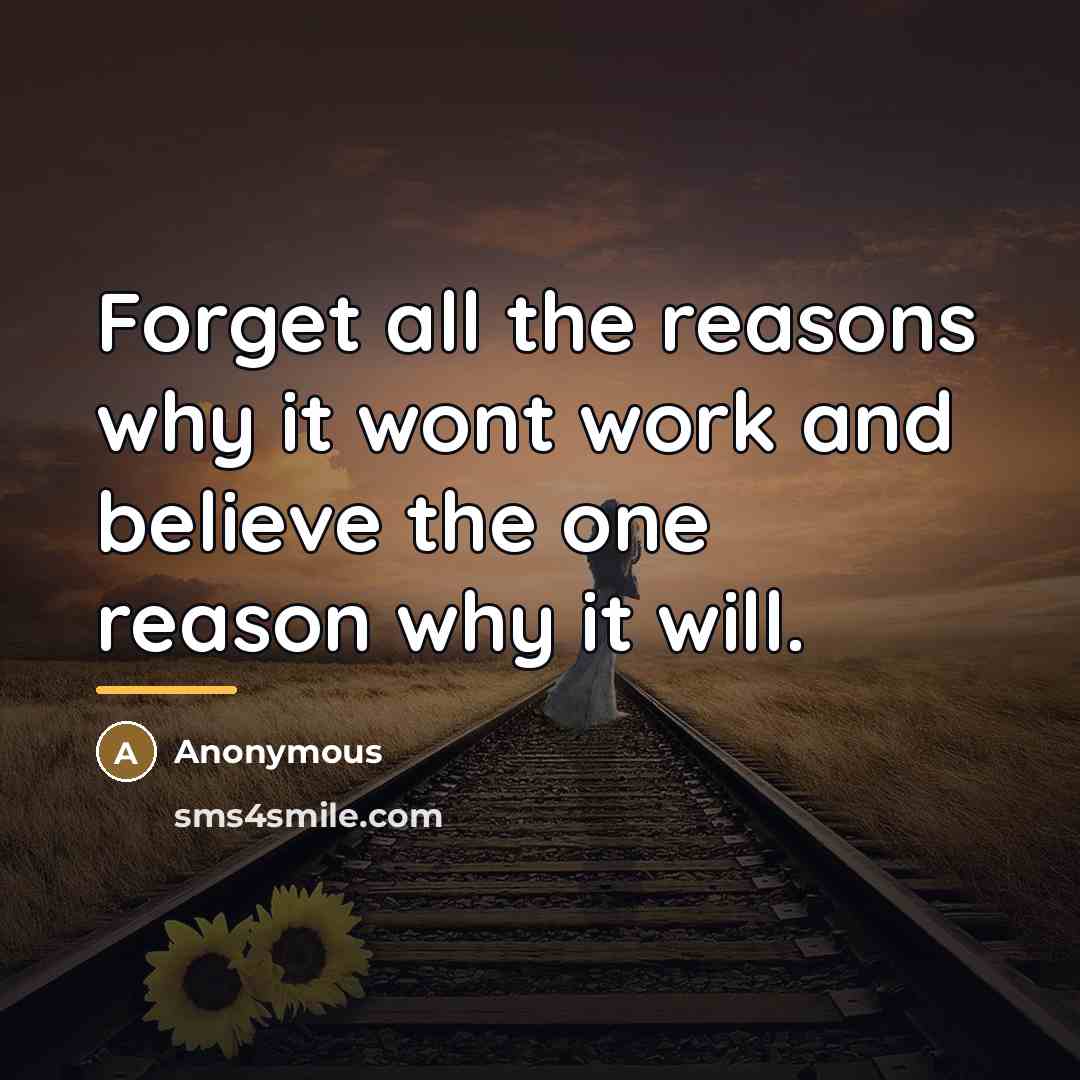 “Forget all the reasons why it wont work and believe…” quote by Anonymous